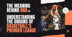 Understanding the Origins of Basketballs Premier League